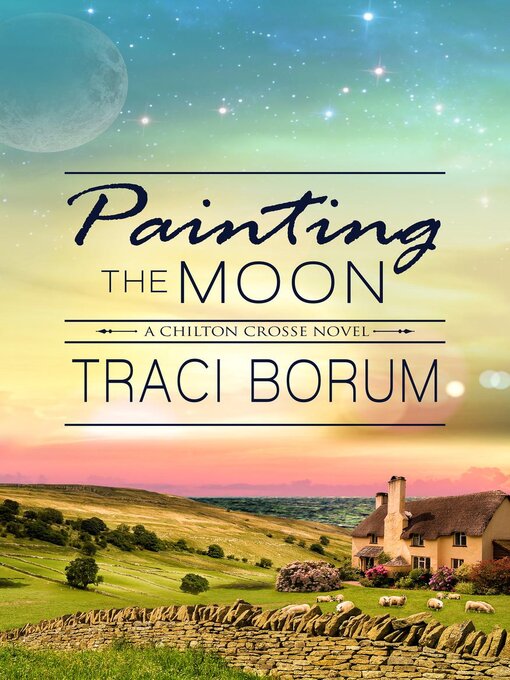 Title details for Painting the Moon by Traci Borum - Available
